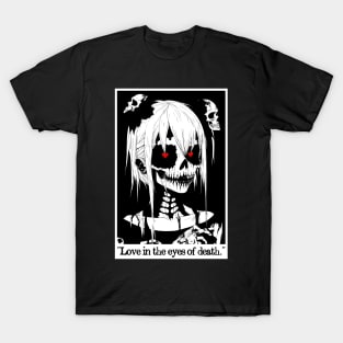 Love in the eyes of death T-Shirt
